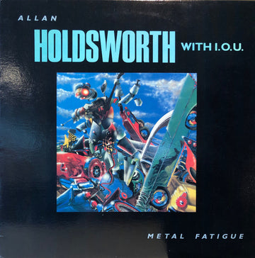 Allan Holdsworth With I.O.U. (3) : Metal Fatigue (LP, Album)