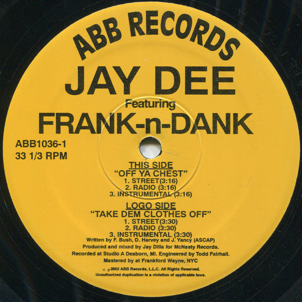 Jay Dee Featuring Frank-N-Dank : Off Ya Chest / Take Dem Clothes Off (12")