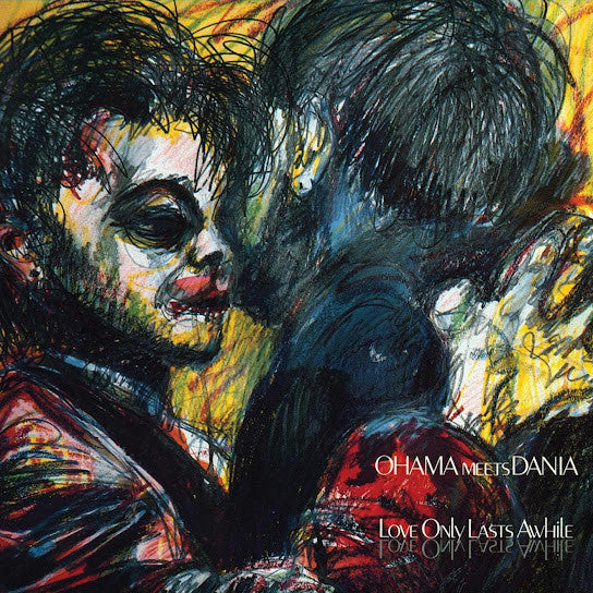 Ohama : Ohama Meets Dania Love Only Lasts Awhile (LP, Album)