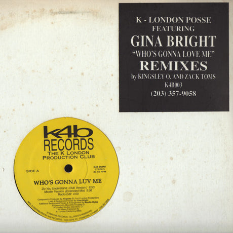 K - London Posse* Featuring Gina Bright : Who's Gonna Love Me (Remixes) (12")