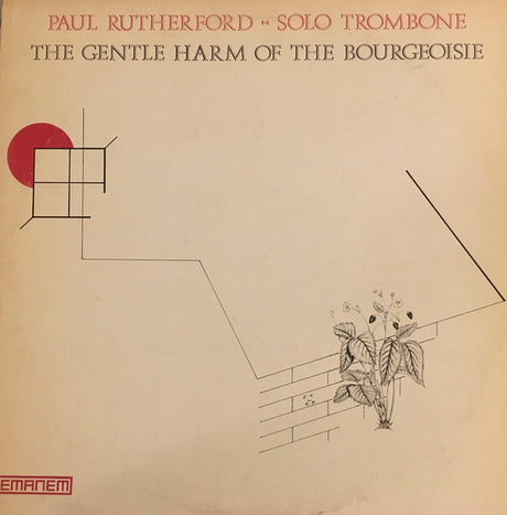 Paul Rutherford (2) : The Gentle Harm Of The Bourgeoisie (LP)
