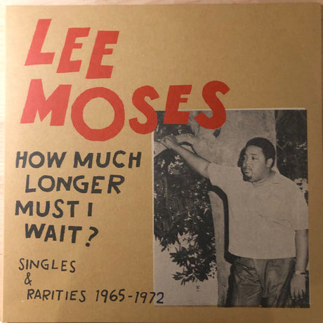 Lee Moses : How Much Longer Must I Wait? (Singles & Rarities 1965-1972) (LP, Comp, Red)
