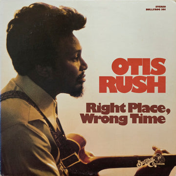 Otis Rush : Right Place, Wrong Time (LP, Album)