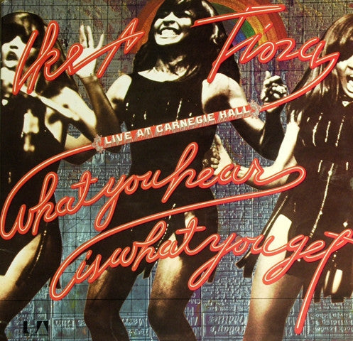 Ike & Tina Turner : "What You Hear Is What You Get" - Live At Carnegie Hall (2xLP, Album)