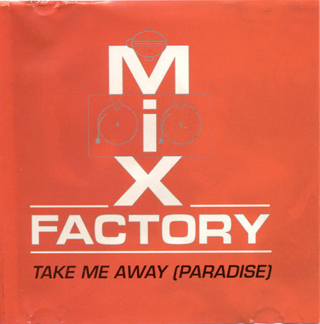 Mix Factory : Take Me Away (Paradise) (12")
