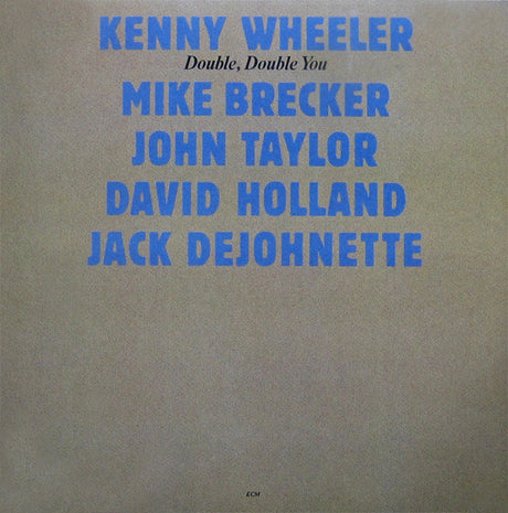 Kenny Wheeler . Mike Brecker* . John Taylor (2) . David Holland* . Jack Dejohnette : Double, Double You (LP, Album)