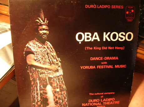 The Cultural Company Of  Duro Ladipo Theatre, Nigeria* : Oba Koso (The King Did Not Hang) - Dance-Drama With Yoruba Festival Music (LP)
