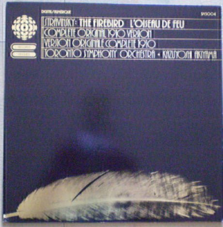 Kazuyoshi Akiyama - Toronto Symphony Orchestra - Igor Stravinsky : Stravinsky: The Firebird L'oiseau De Feu - Complete Original 1910 Version/Version Originale Complete 1910 (LP, Album)