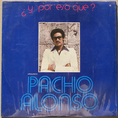 Pacho Alonso Y Su Orquesta : ¿ Y Por Eso Que ? (LP, Album)