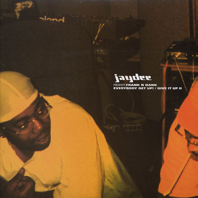 Jay Dee Presents Frank-N-Dank : Everybody Get Up! / Give It Up II (12")