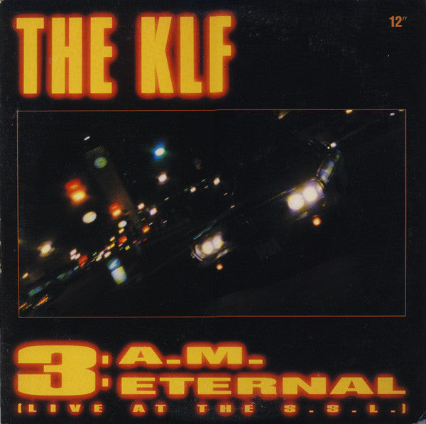 The KLF : 3 A.M. Eternal (Live At The S.S.L.) (12", Single)