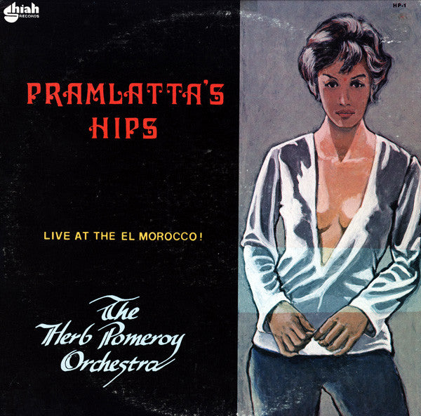 The Herb Pomeroy Orchestra : Pramlatta's Hips (Live At The El Morocco!) (LP, Album)