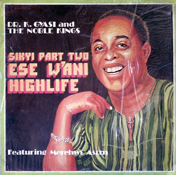 Dr. K. Gyasi & His Noble Kings : Sikyi Highlife Part Two - Ese W'Ani Highlife (LP, Album)