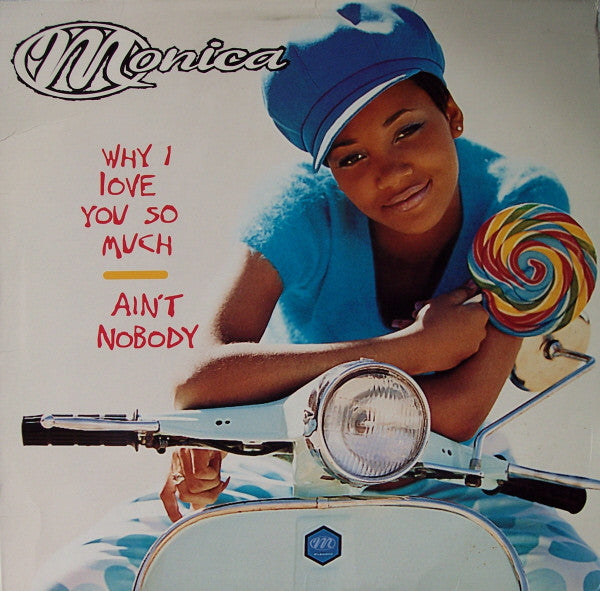 Monica : Why I Love You So Much / Ain't Nobody (12")