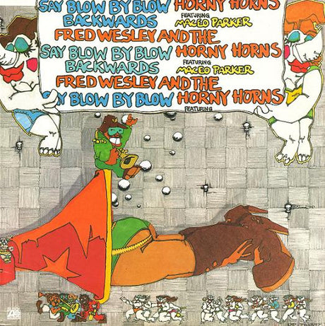 Fred Wesley & The Horny Horns Featuring Maceo Parker : Say Blow By Blow Backwards (LP, Album, Spe)