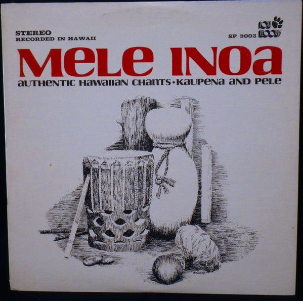 Ka'upena Wong & Pele Pukui : Mele Inoa - Authentic Hawaiian Chants (LP, Album)