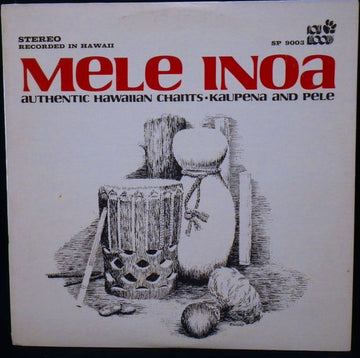 Ka'upena Wong & Pele Pukui : Mele Inoa - Authentic Hawaiian Chants (LP, Album)