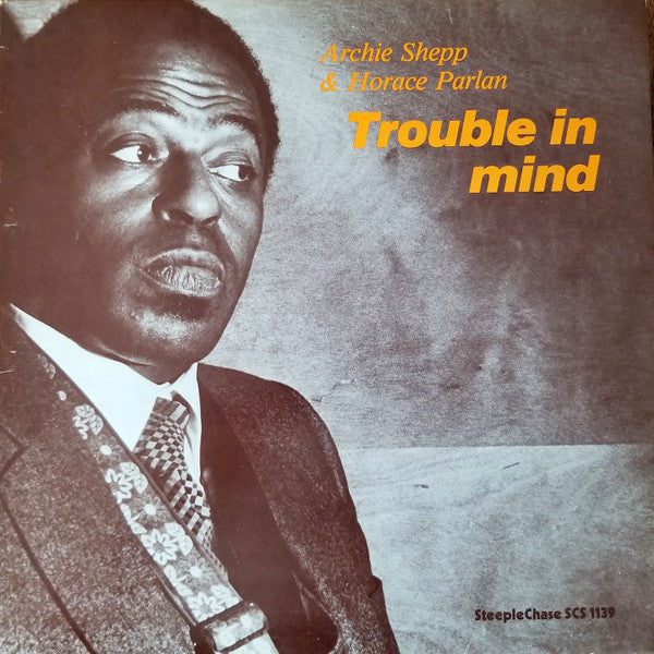 Archie Shepp & Horace Parlan : Trouble In Mind (LP, Album)