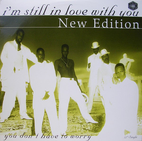 New Edition : I'm Still In Love With You / You Don't Have To Worry (12")