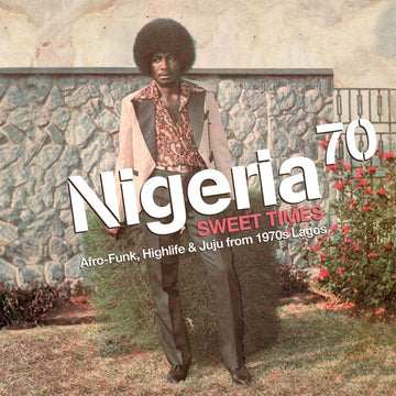 Various : Nigeria 70 (Sweet Times: Afro-Funk, Highlife & Juju From 1970s Lagos) (2xLP, Comp, RE, RM + CD, Comp, RE + Ltd)