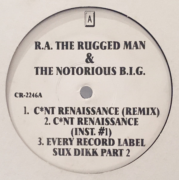R.A. The Rugged Man & Notorious B.I.G. : C*nt Renaissance (Remix) / Every Record Label Sux Dikk Part 2 / C*nt Renaissance (12")