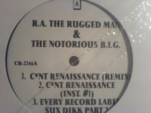 R.A. The Rugged Man & Notorious B.I.G. : C*nt Renaissance (Remix) / Every Record Label Sux Dikk Part 2 / C*nt Renaissance (12")