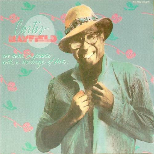 Curtis Mayfield : We Come In Peace With A Message Of Love (LP, Album)