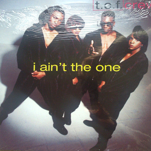 T.C.F. Crew : I Ain't The One (12")