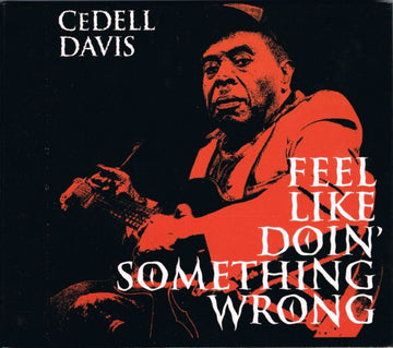 Cedell Davis : Feel Like Doin' Something Wrong (LP, Album)