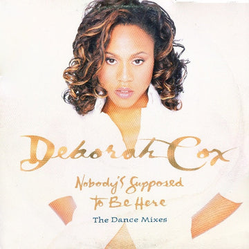 Deborah Cox : Nobody's Supposed To Be Here (The Dance Mixes) (12")