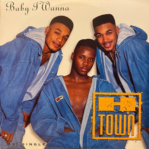 H-Town : Baby I Wanna (12")