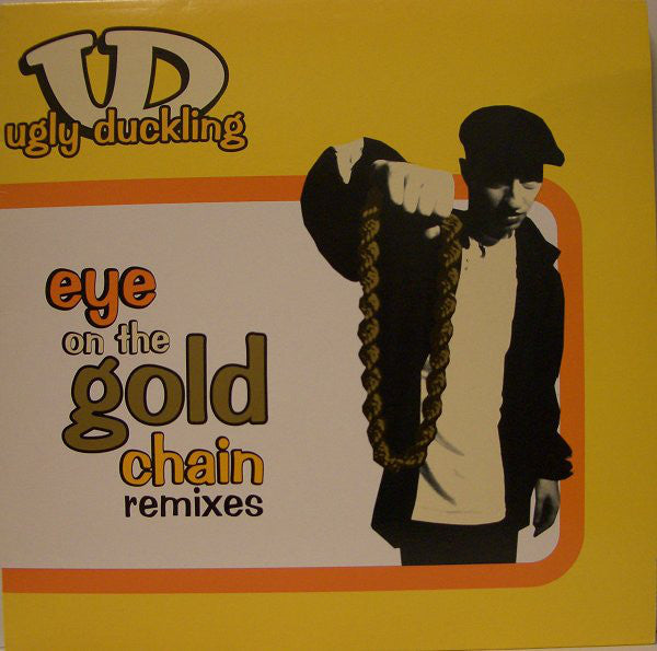 Ugly Duckling : Eye On The Gold Chain (Remixes) (12")