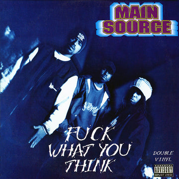 Main Source : Fuck What You Think (2xLP, Album)