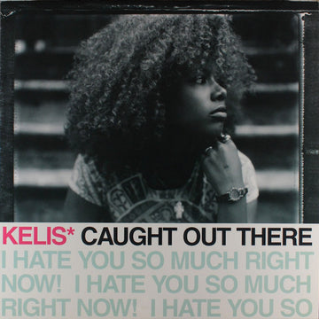 Kelis : Caught Out There (I Hate You So Much Right Now!) (12")