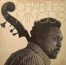 Charles Mingus : Nostalgia In Times Square / The Immortal 1959 Sessions (2xLP, Album)