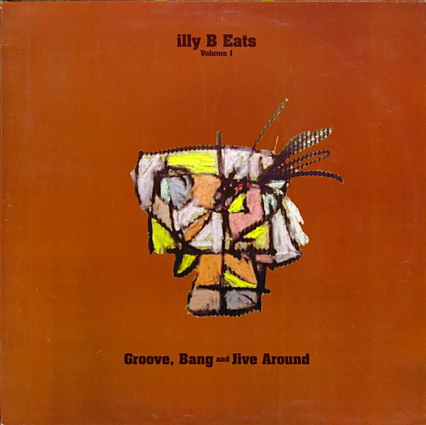 IllyB : Illy B Eats Volume 1: Groove, Bang And Jive Around (LP, Album, Ltd)