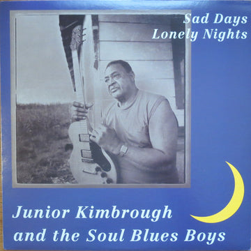 Junior Kimbrough And The Soul Blues Boys : Sad Days Lonely Nights (LP, Album)